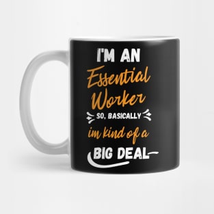 i'm an essential work so i'm a big deal Mug